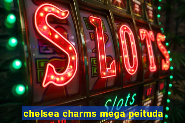 chelsea charms mega peituda